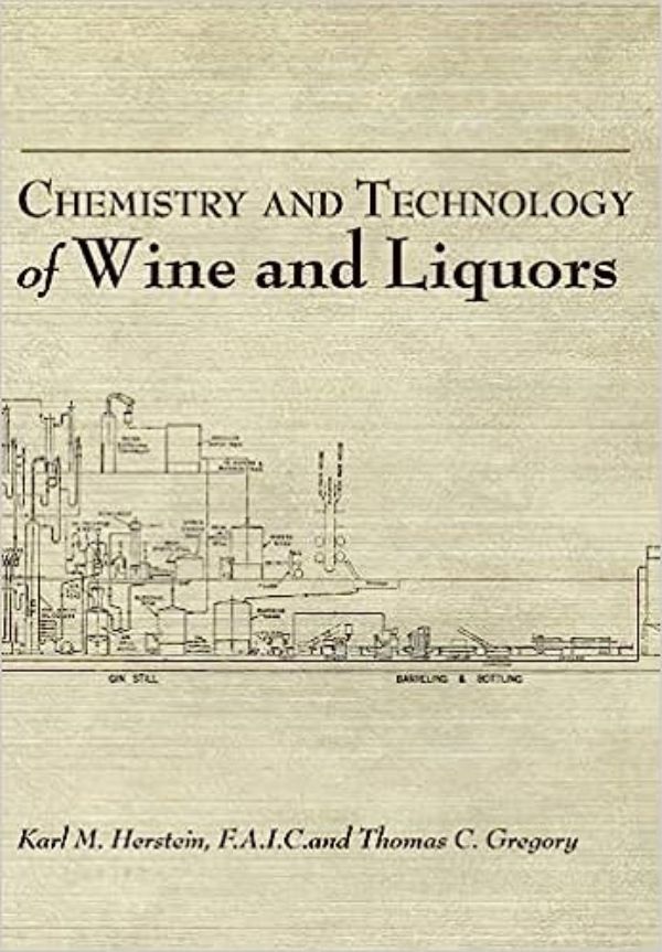 Karl Herstein and Thomas Gregory - The Chemistry and Technology of Wines and Liquors